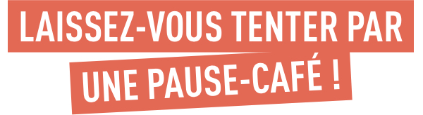 Laissez vous tenter par une pause café !